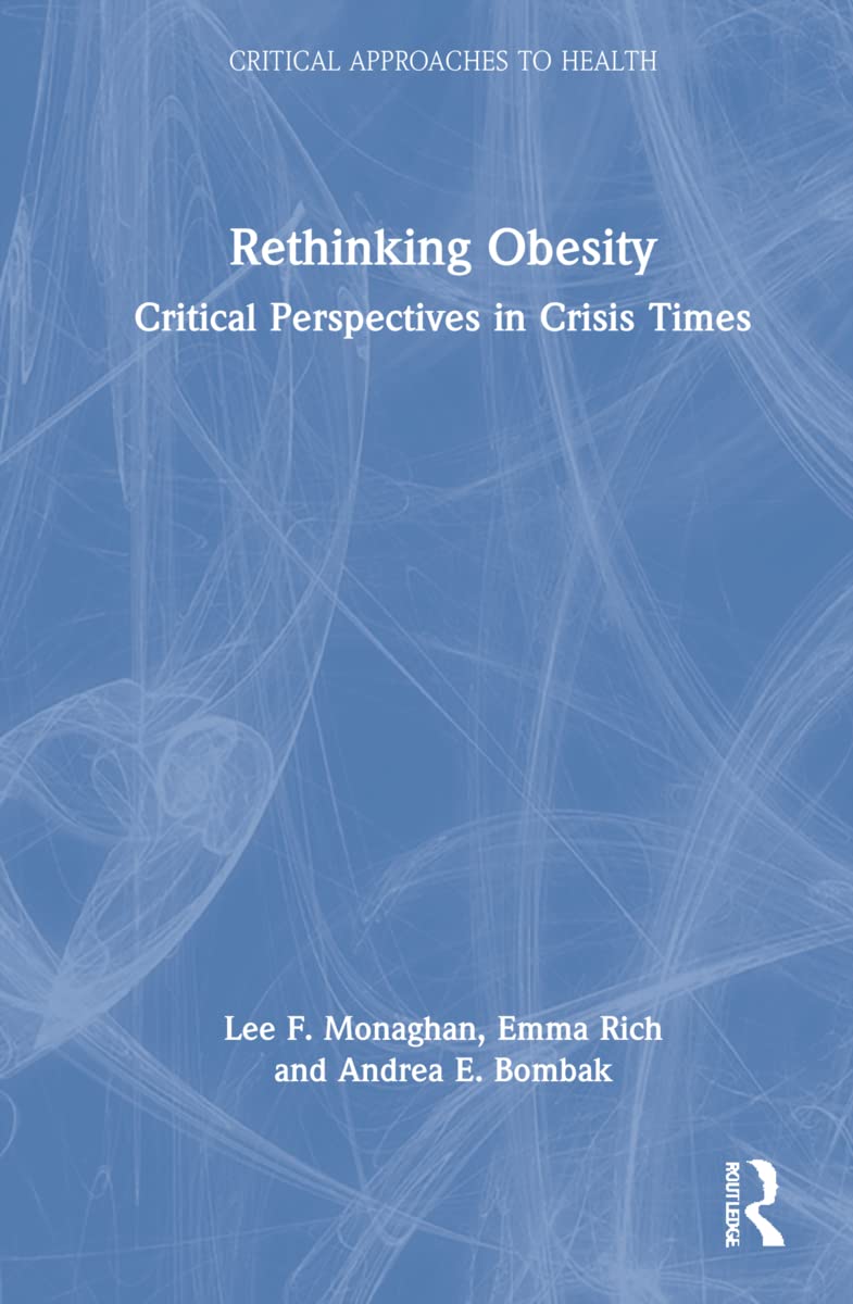 Rethinking Obesity Critical Perspectives In Crisis Times 1st Edition Lee F Monaghan