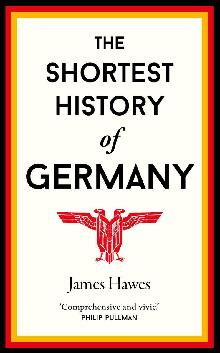The Shortest History Of Germany James Hawes
