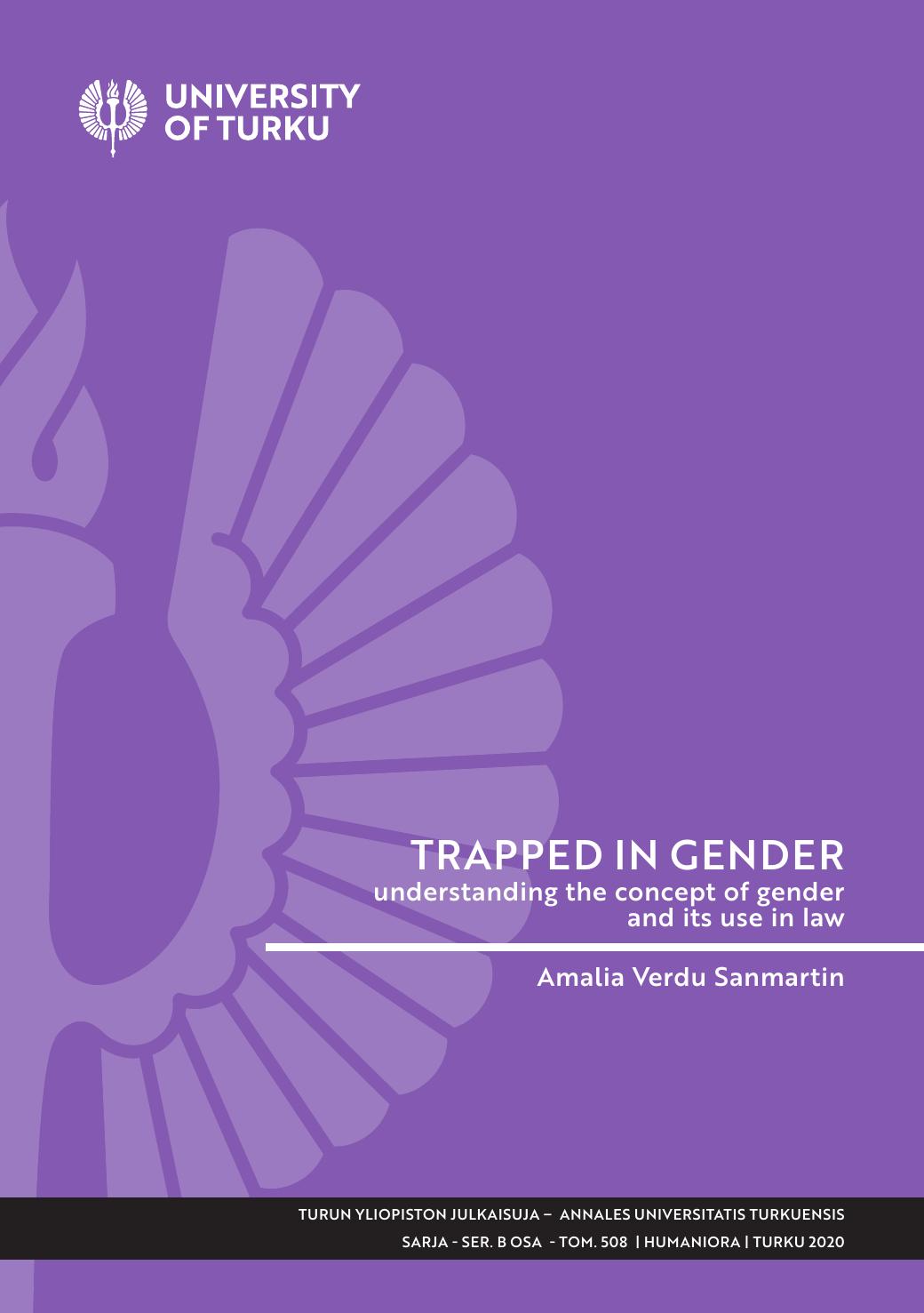Amalia Verdu Sanmartin Trapped In Gender Understanding The Concept Of Gender And Its Use In Law Amalia Verdu Sanmartin