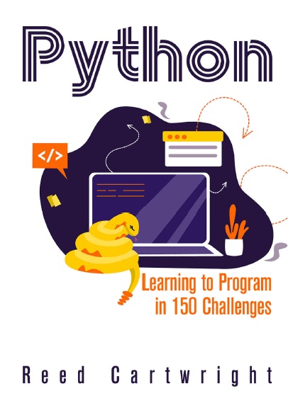 Python By Example Learning To Program In 150 Challenges Reed Cartwright