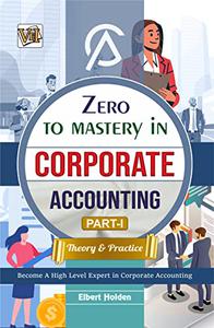 Zero To Mastery In Corporate Accounting Part1 Theory Practice Elbert Holden