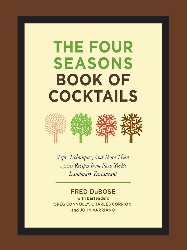 The Four Seasons Book Of Cocktails Fred Dubose