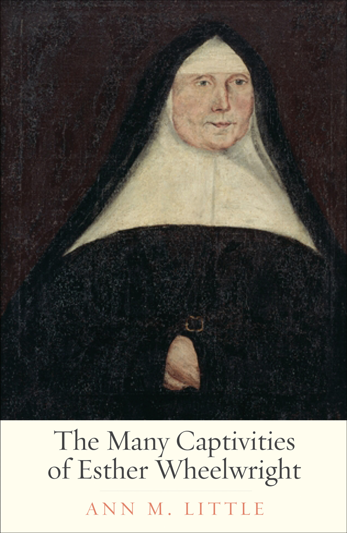 The Many Captivities Of Esther Wheelwright Ann M Little
