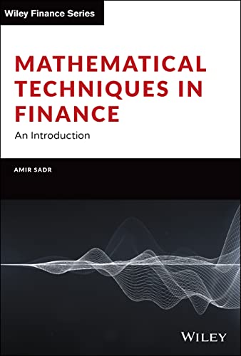 Mathematical Techniques In Finance An Introduction Wiley Finance Amir Sadr