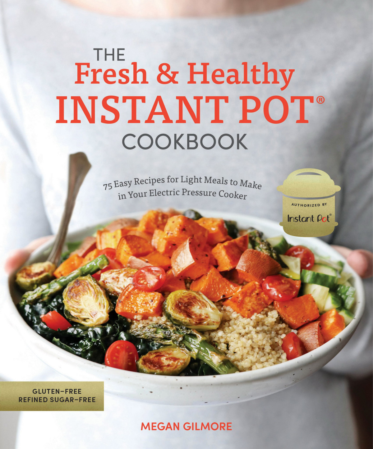 The Fresh And Healthy Instant Pot Cookbook Megan Gilmore
