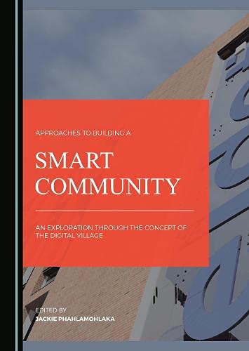 Approaches To Building A Smart Community An Exploration Through The Concept Of The Digital Village 1st Edition Jackie Phahlamohlaka