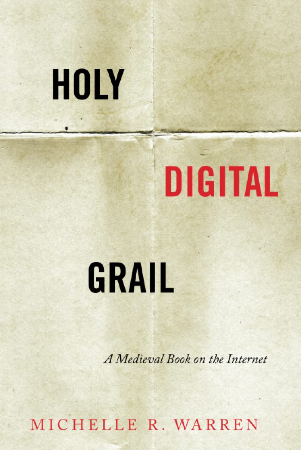 Holy Digital Grail A Medieval Book On The Internet 1st Edition Michelle R Warren