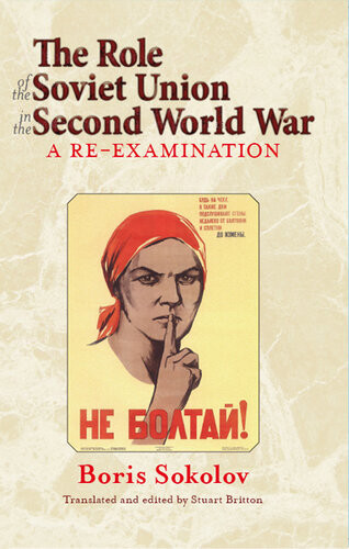 The Role Of The Soviet Union In The Second World War A Reexamination Boris Sokolov Stuart Britton Editor