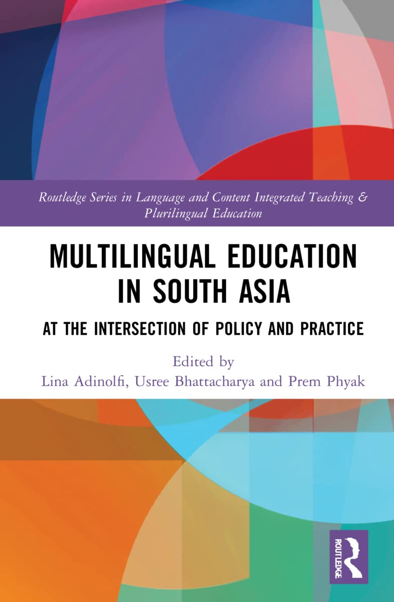 Multilingual Education In South Asia At The Intersection Of Policy And Practice 1st Edition Lina Adinolfi