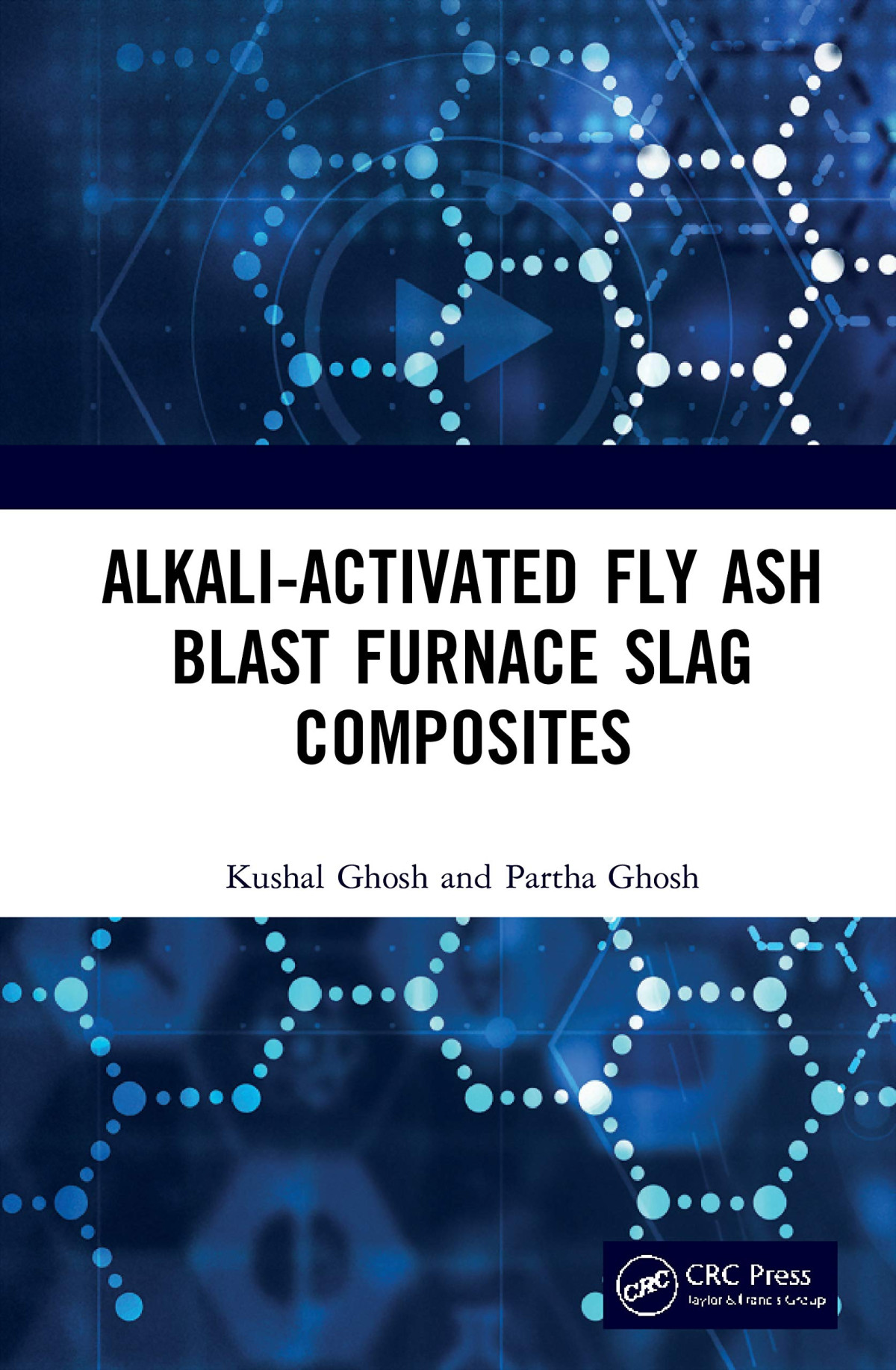 Alkali Activated Fly Ash Blast Furnace Slag Composites 1st Edition Kushal Ghosh