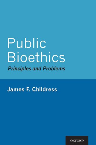Public Bioethics Principles And Problems James F Childress