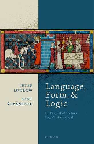 Language Form And Logic In Pursuit Of Natural Logics Holy Grail Peter Ludlow