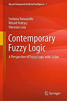 Contemporary Fuzzy Logic Stefania Tomasiello Witold Pedrycz Vincenzo Loia