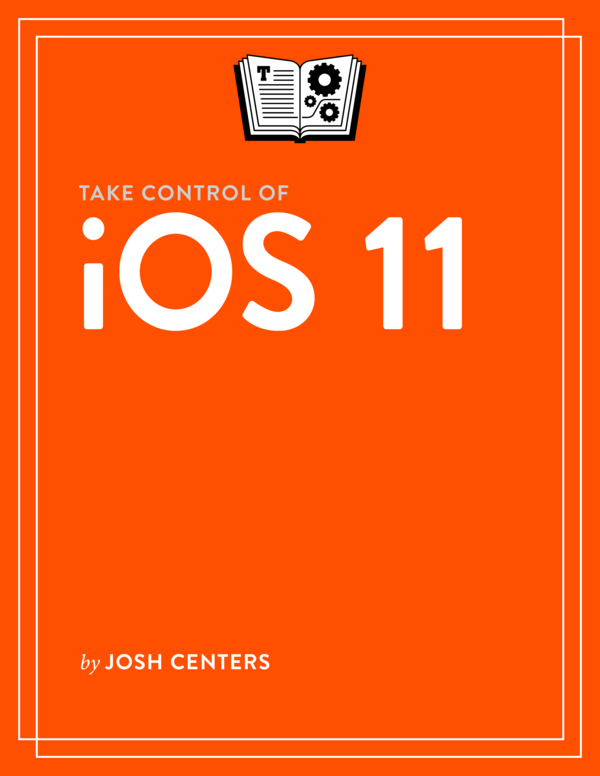 Take Control Of Ios 11 Josh Centers