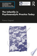 The Infantile In Psychoanalytic Practice Today 1st Edition Florence Guignard