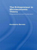 The Entrepreneur In Microeconomic Theory Disappearance And Explanaition Humberto Barreto
