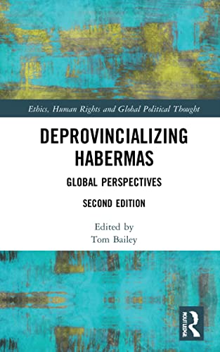Deprovincializing Habermas Global Perspectives 2nd Edition Tom Bailey