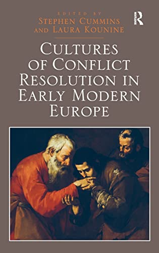 Cultures Of Conflict Resolution In Early Modern Europe 1st Edition Stephen Cummins Editor