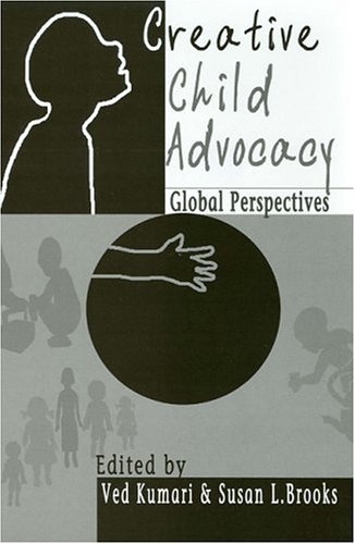 Creative Child Advocacy Global Perspectives 1st Edition Ved Kumari