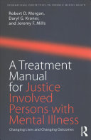 A Treatment Manual For Justice Involved Persons With Mental Illness Robert D Morgan