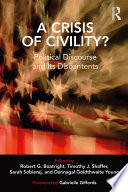 A Crisis Of Civility Robert G Boatright Timothy J Shaffer