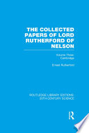 The Collected Papers Of Lord Rutherford Of Nelson Volume 3 Ernest Rutherford