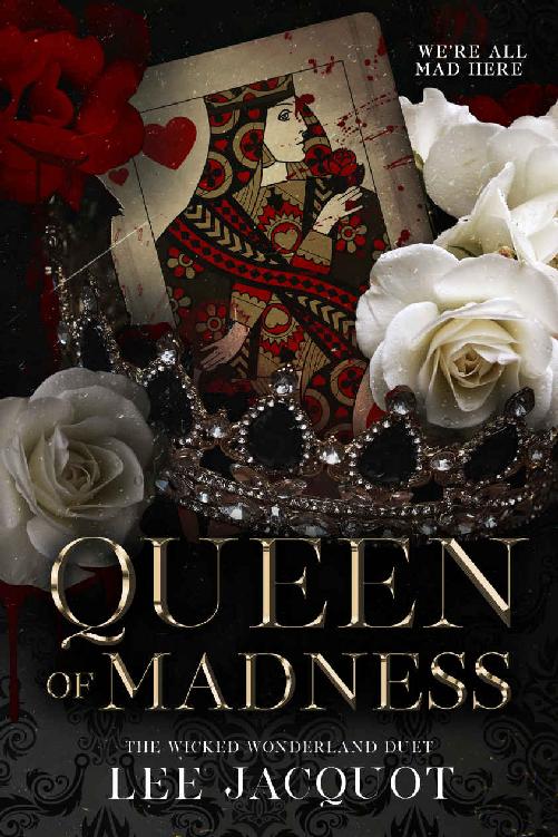 Queen Of Madness The Wicked Wonderland Duet 1 1st Edition Lee Jacquot