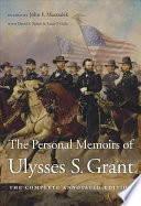 The Personal Memoirs Of Ulysses S Grant The Complete Annotated Edition Ulysses S Grant