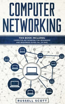 Computer Networking This Book Includes Computer Networking For Beginners And Beginners Guide All In One Russell Scott