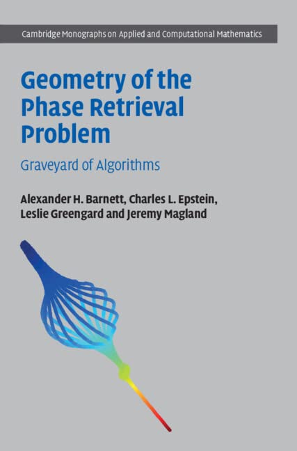 Geometry Of The Phase Retrieval Problem Graveyard Of Algorithms 1st Edition Alexander H Barnett