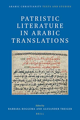 Patristic Literature In Arabic Translations Bilingual Barbara Roggema