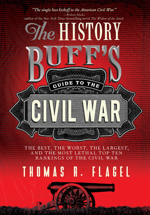 The History Buffs Guide To The Civil War Thomas R Flagel