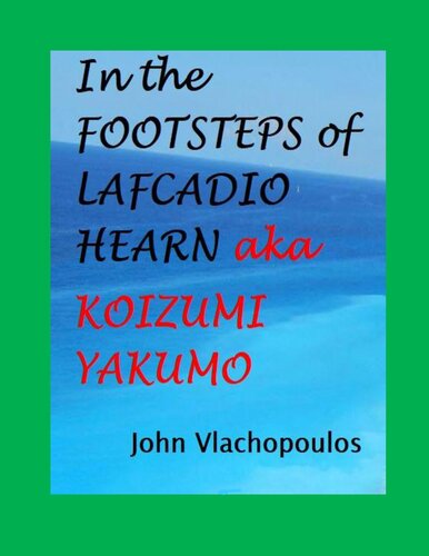 In The Footsteps Of Lafcadio Hearn Aka Koizumi Yakumo Vlachopoulos John