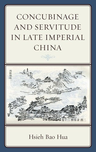 Concubinage And Servitude In Late Imperial China Hsieh Bao Hua