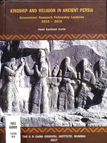 Kingship And Religion In Ancient Persia Government Research Fellowship Lectures 20152016 Vesta Sarkhosh Curtis