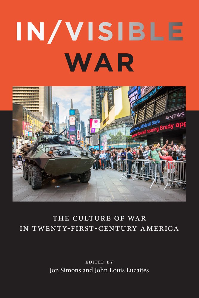 Invisible War The Culture Of War In Twentyfirstcentury America Jon Simons