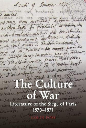 The Culture Of War Literature Of The Siege Of Paris 18701871 Colin Foss