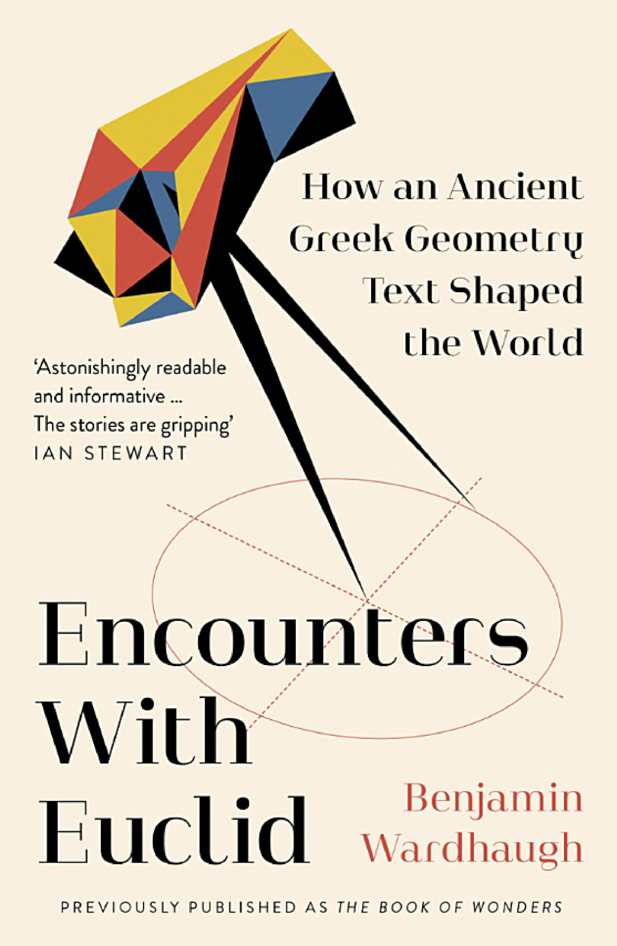 Encounters With Euclid How An Ancient Greek Geometry Text Shaped The World Benjamin Wardhaugh