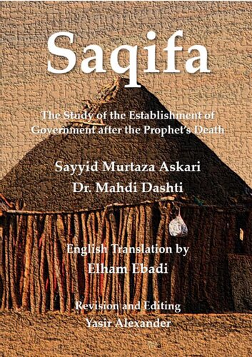 Saqifa The Study Of The Establishment Of Government After The Prophets Death Sayyid Murtaza Askari And Dr Mahdi Dashti