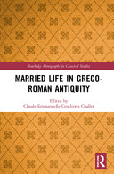 Married Life In Grecoroman Antiquity Claudeemmanuelle Centlivres Challet