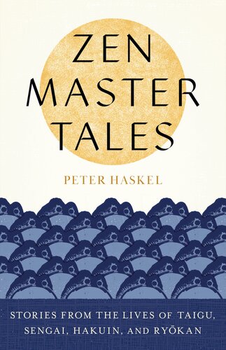 Zen Master Tales Stories From The Lives Of Taigu Sengai Hakuin And Ryokan Peter Haskel