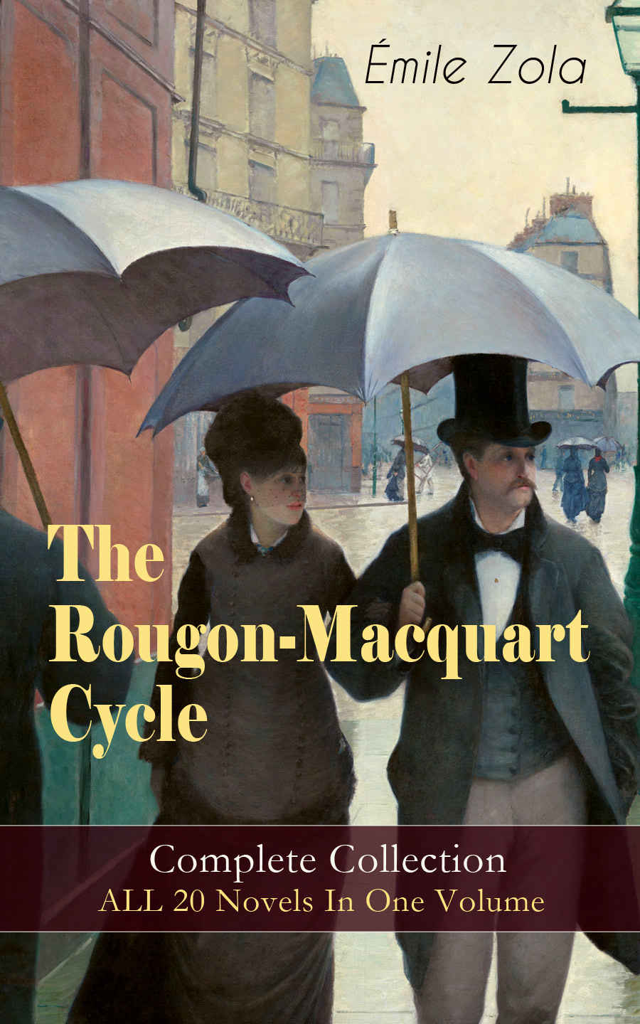 The Rougonmacquart Cycle Complete Collection All 20 Novels In One Volume The Fortune Of The Rougons The Kill The Ladies Paradise The Joy Of Life Germinal Nana The Downfall And More Mile Zola