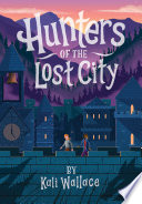 Hunters Of The Lost City Kali Wallace