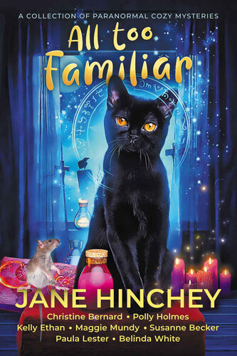 All Too Familiar Collection Of Paranormal Cozy Mysteries Jane Hinchey Polly Holmes Kelly Ethan Belinda White Paula Lester Maggie Mundy Susanne Becker Christine Bernard