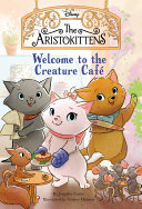 Disneys The Aristokittens Welcome To The Creature Caf Volume 1 Jennifer Castle