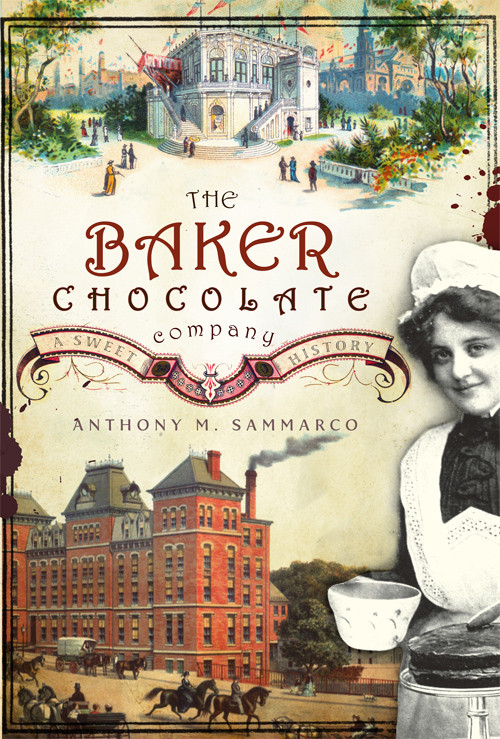 The Baker Chocolate Company Anthony M Sammarco