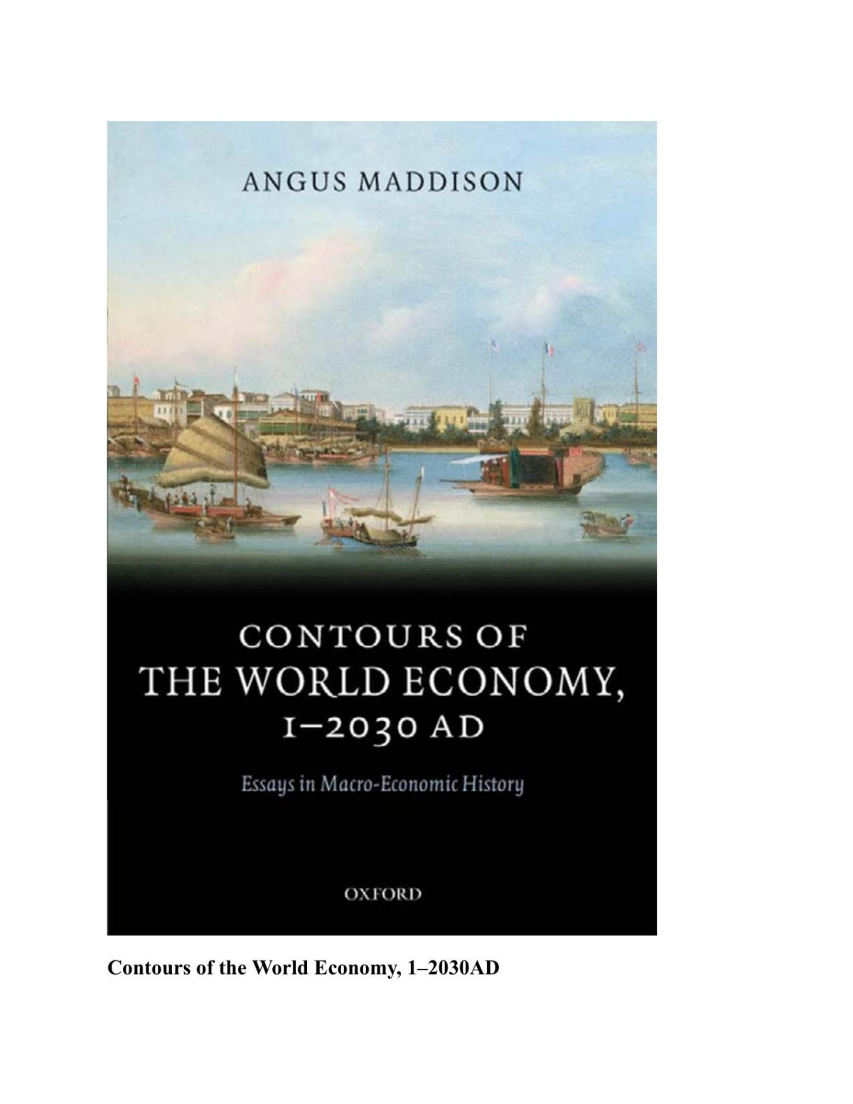 Contours Of The World Economy 12030 Ad Essays In Macro Angus Maddison