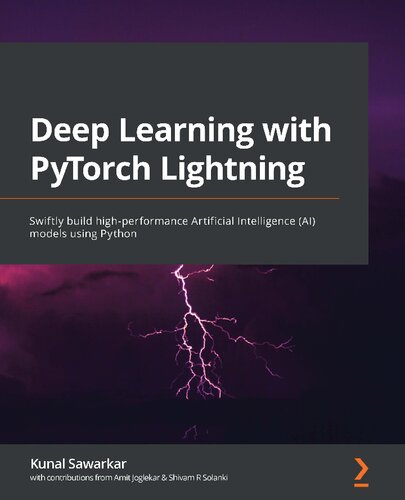 Deep Learning With Pytorch Lightning Swiftly Build Highperformance Artificial Intelligence Ai Models Using Python Kunal Sawarkar