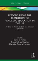 Lessons From The Transition To Pandemic Education In The Us Analyses Of Parent Student And Educator Experiences Marni E Fisher
