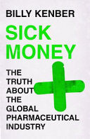 Sick Money The Truth About The Global Pharmaceutical Industry Billy Kenber